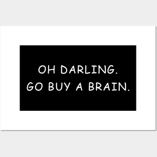 OH DARLING GO BUY A BRAIN Posters and Art